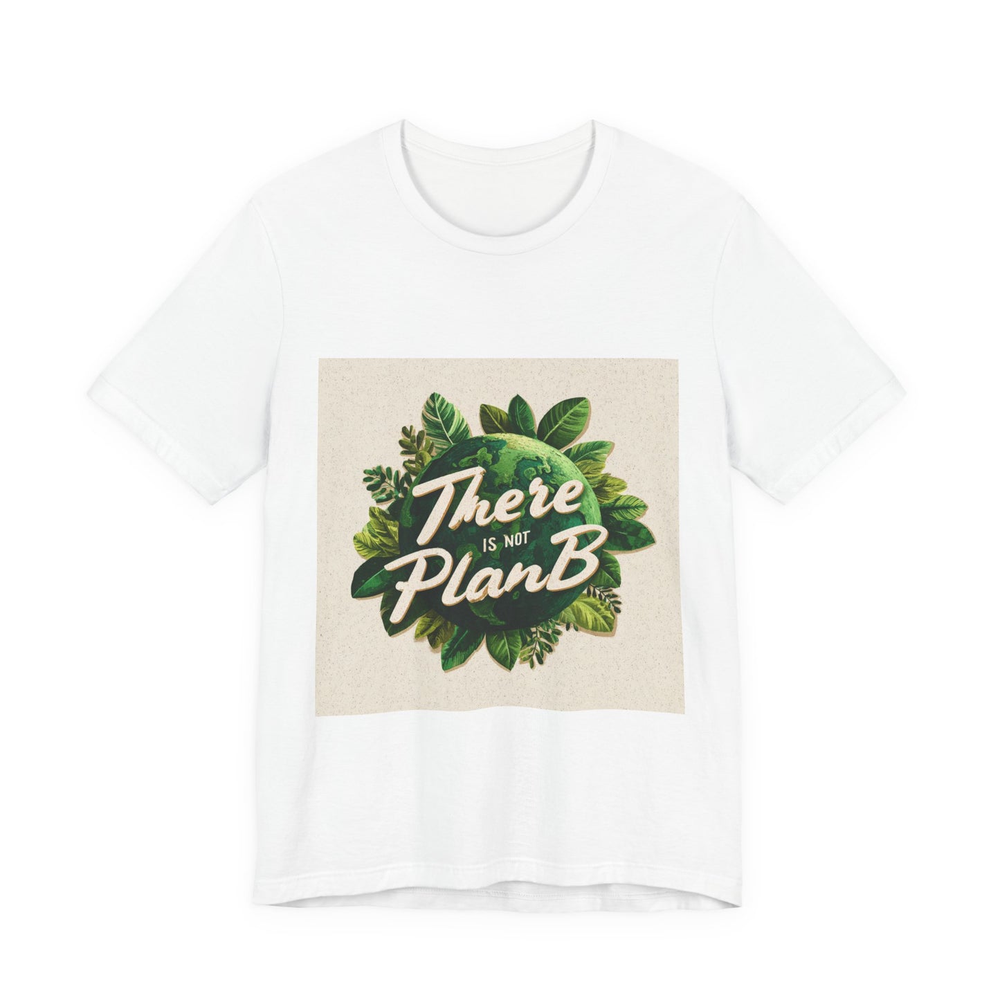 Greenery Inspired 'There is No Plan B' Unisex Tee, Eco-Friendly Shirt, Botanical T-Shirt, Gift for Nature Lovers, Motivational Shirt